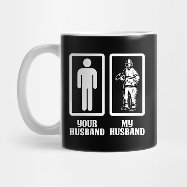 Your Husband My Husband-Firefighter T Shirt by Murder By Text